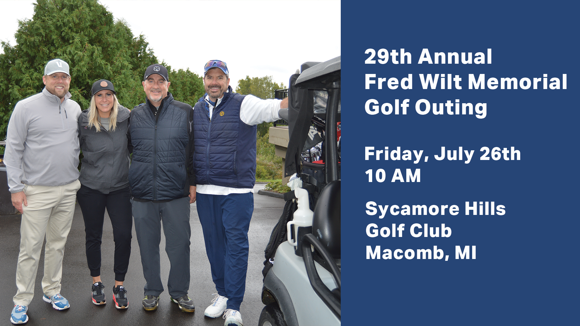 29th Annual Fred Wilt Memorial Golf Outing on Friday, July 26th at 10am at Sycamore Hills Golf Club in Macomb, Michigan